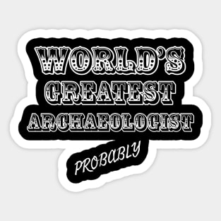 World's Greatest Archaeologist probably Sticker